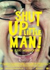 Shut Up Little Man An Audio Misadventure (2011).jpg